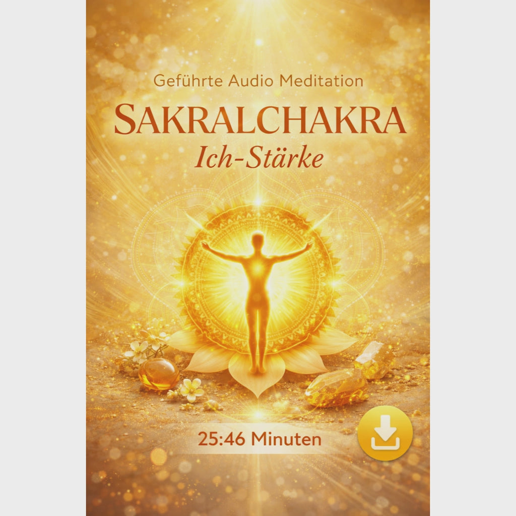 Geführte Audio Meditation – Sakralchakra „Ich-Stärke“ (25:46 min.)